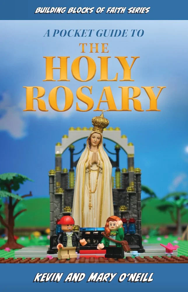 A Pocket Guide to the Holy Rosary Building Blocks of Faith Series