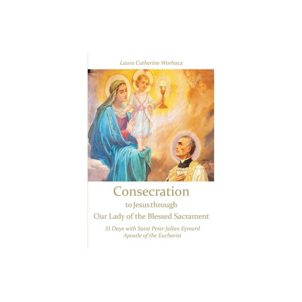 Consecration to Jesus Through Our Lady of the Blessed Sacrament book cover with religious artwork and devotional text by Laura Catherine Worhacz