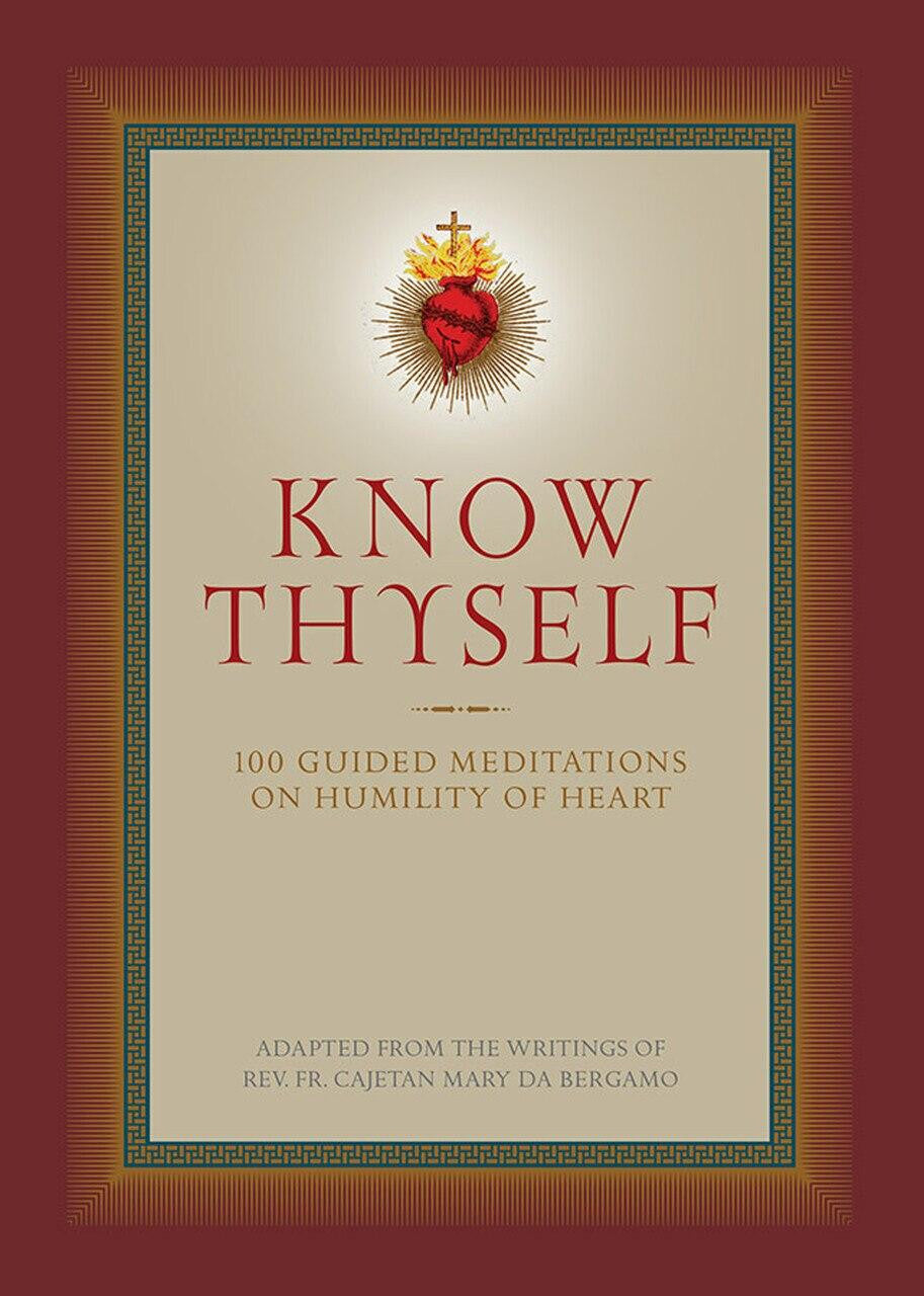 Book cover for Know Thyself with 100 guided meditations on humility of heart by Fr. Cajetan Mary da Bergamo
