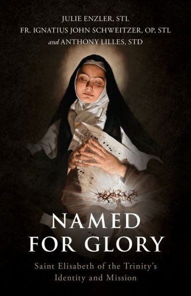 Book cover showing Saint Elizabeth of the Trinity holding a crown of thorns with dark background and white text title "Named for Glory