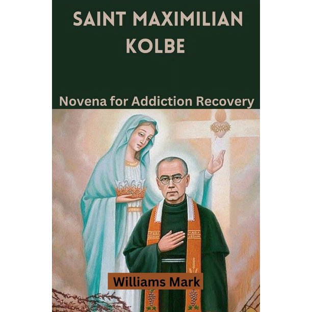 Saint Maximilian Kolbe Novena for Addiction Recovery paperback cover with religious illustration and author Williams Mark name