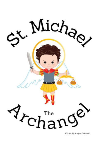 St. Michael the Archangel - Children's Christian Book - Lives of the Saints by Gartland
