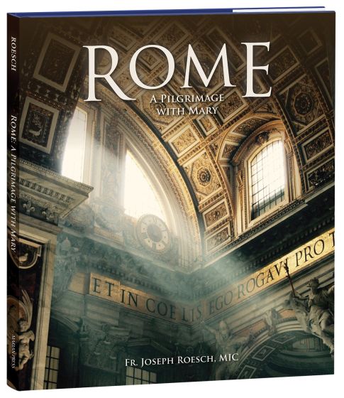 Rome: A Pilgrimage with Mary coffee table book by Fr. Joseph Roesch, MIC, with detailed architectural photography on cover.