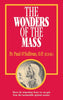 The Wonders of the Mass Rev. Fr. Paul O'Sullivan, O.P. - Unique Catholic Gifts