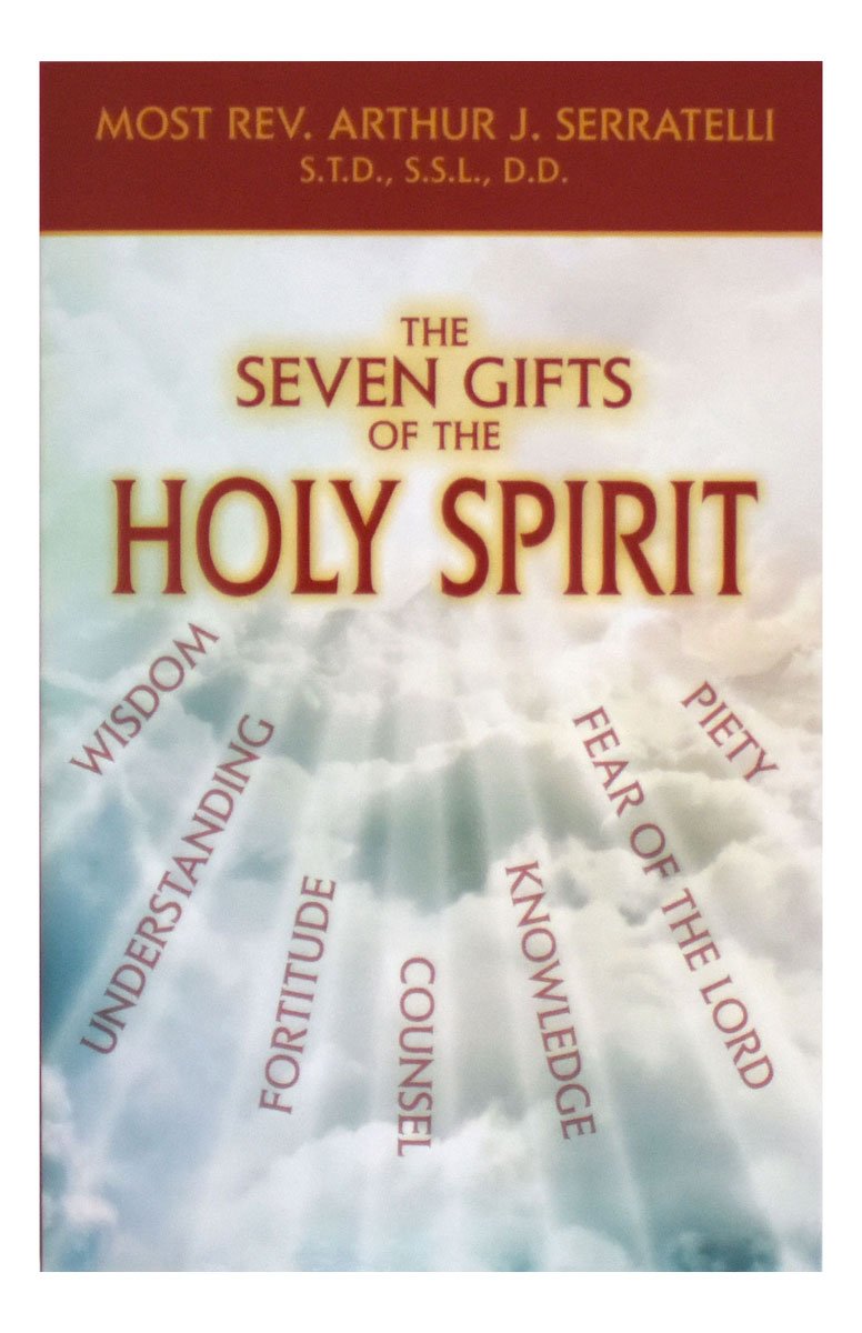 The Seven Gifts Of The Holy Spirit by Bishop Serratelli - Unique Catholic Gifts