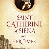 Saint Catherine of Siena and Her Times by Margaret Roberts - Unique Catholic Gifts