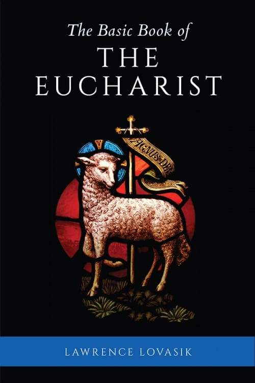 Basic Book of the Eucharist by Fr. Lawrence G. Lovasik - Unique Catholic Gifts
