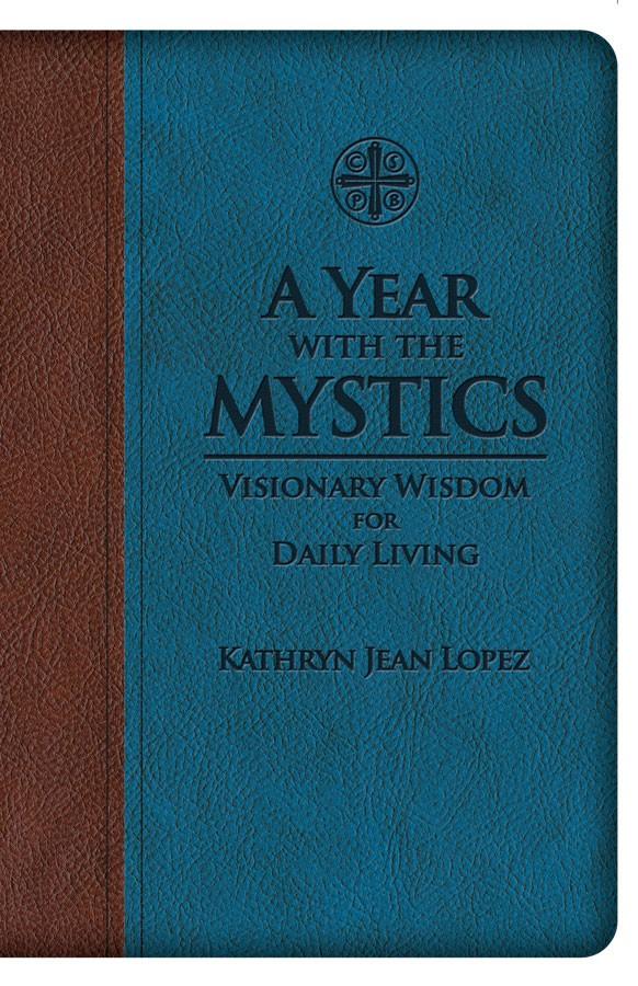 A Year With the Mystics: Visionary Wisdom for Daily Living Kathryn Jean Lopez - Unique Catholic Gifts