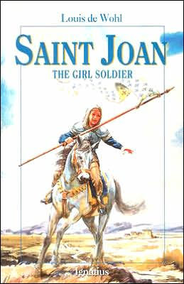 Saint Joan: The Soldier Girl by Louis de Wohl - Unique Catholic Gifts