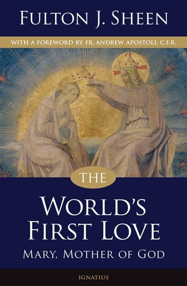 The World's First Love (2nd edition) Mary, Mother of God By: Fulton Sheen - Unique Catholic Gifts