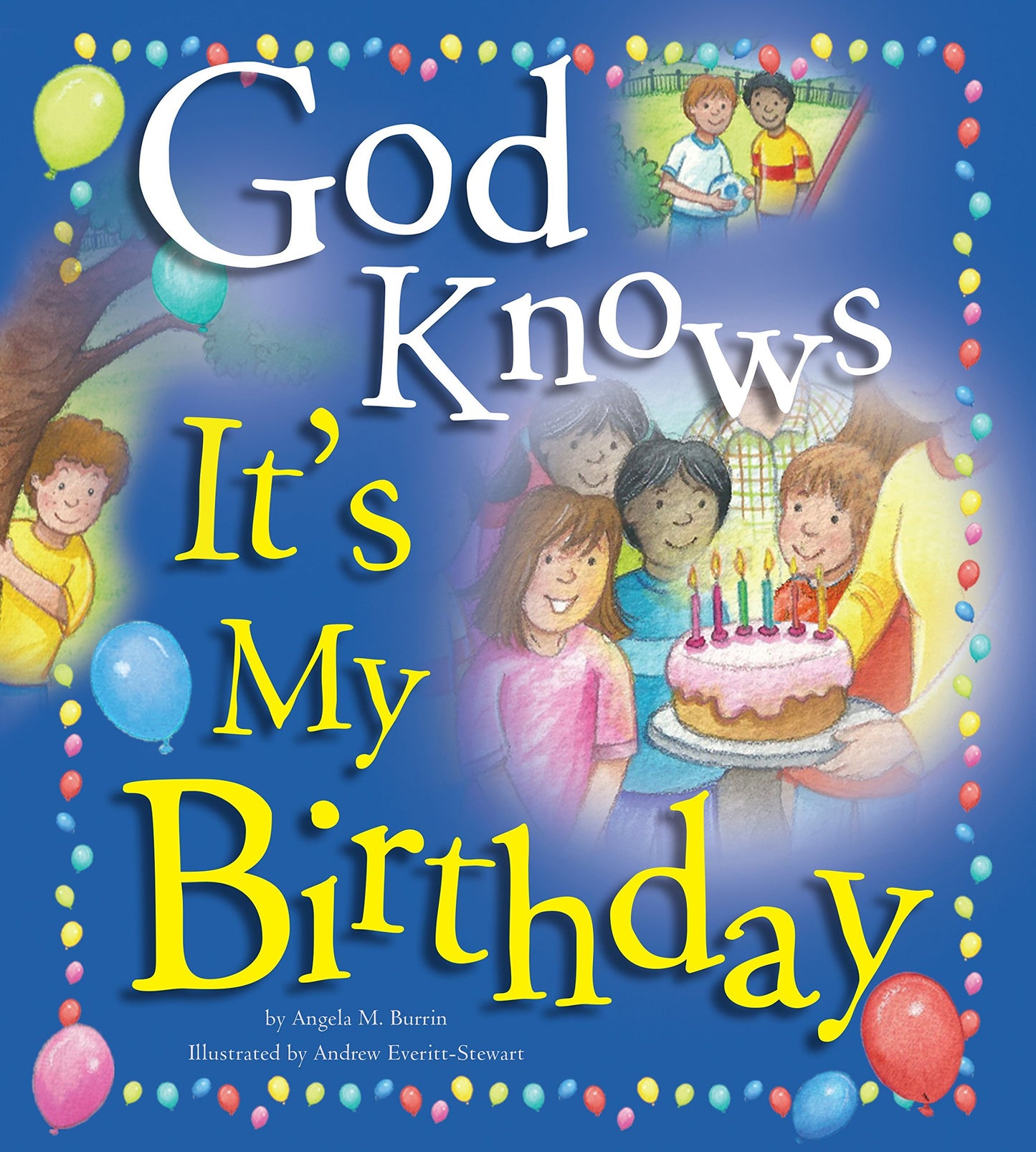God Knows It's My Birthday AUTHOR: ANGELA BURRIN ILLUSTRATOR: ANDREW EVERITT-STEWART - Unique Catholic Gifts