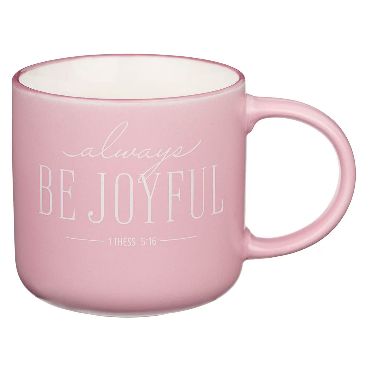 Always Be Joyful Pink Ceramic Coffee Mug - 1 Thessalonians 5:16