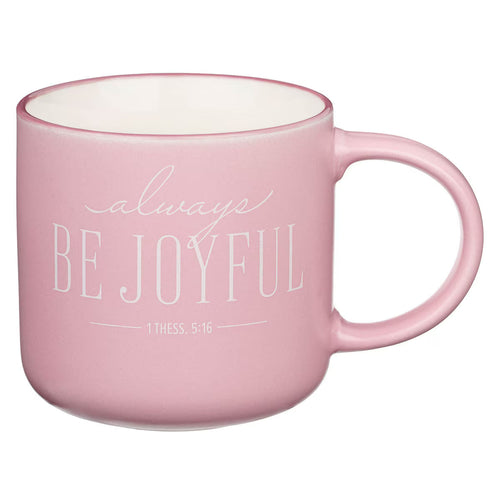 Always Be Joyful Pink Ceramic Coffee Mug - 1 Thessalonians 5:16