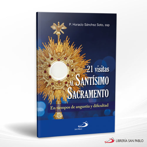 21 visitas al Santísimo Sacramento En Tiempos de Angustia y Dificultad
