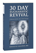 30-Day Eucharistic Revival: A Retreat with St. Peter Julian Eymard by Donald H Calloway MIC - Unique Catholic Gifts