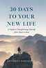 30 Days to Your New Life: A Guide to Transforming Yourself from Head to Soul by Anthony DeStefano - Unique Catholic Gifts