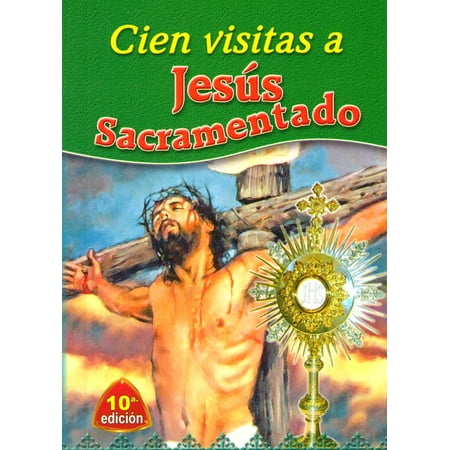 Cien Visitas a Jesús Sacramentado. - Unique Catholic Gifts