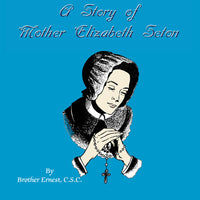 A Story of Mother Elizabeth Seton by Br. Ernest, CSC - Unique Catholic Gifts