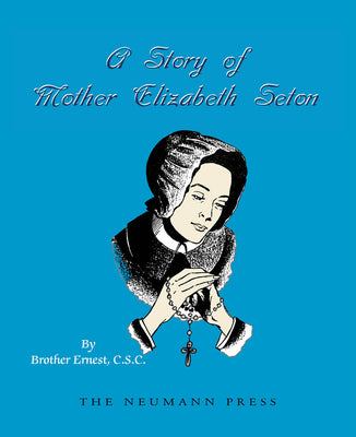 A Story of Mother Elizabeth Seton by Br. Ernest, CSC - Unique Catholic Gifts