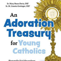 An Adoration Treasury for Young Catholics by Sr Mary Bosco Davis Osf - Unique Catholic Gifts
