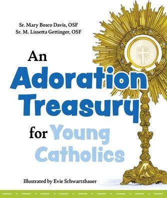 An Adoration Treasury for Young Catholics by Sr Mary Bosco Davis Osf - Unique Catholic Gifts