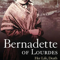 Bernadette of Lourdes: Her life, death and visions: new anniversary edition by Thérèse Taylor - Unique Catholic Gifts
