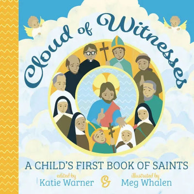 Cloud of Witnesses: A Child's First Book of Saints by Katie Warner (Editor), Meg Whalen (Illustrator) - Unique Catholic Gifts
