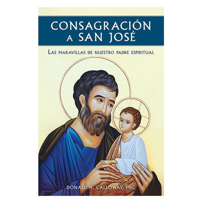 Consagración a San José: Las Maravillas de Nuestro padre Espiritual - Unique Catholic Gifts