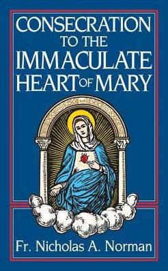 Consecration to the Immaculate Heart of Mary book cover with traditional Marian image and blue background by Fr. Nicholas A. Norman