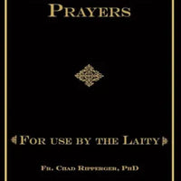 Deliverance Prayers: For Use by the Laity by Chad A Ripperger PhD - Unique Catholic Gifts