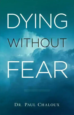 Dying Without Fear by Paul Chaloux - Unique Catholic Gifts