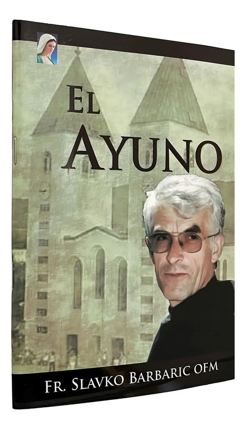 El Ayuno, De Fr. Slavko Barbaric Ofm.