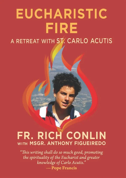 Eucharistic Fire A Retreat with St. Carlo Acutis by Fr. Richard Conlin - JMJs Catholic Store, Inc