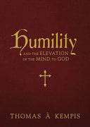 Humility and the Elevation of the Mind to God by Thomas à Kempis - Unique Catholic Gifts