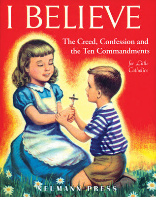I Believe: The Creed, Confession and the Ten Commandments for Little Catholics by Sr. M. Juliana - Unique Catholic Gifts