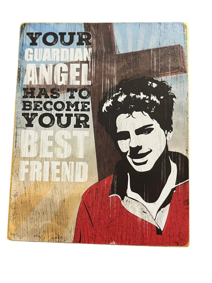 Wood block plaque with illustrated portrait of Carlo Acutis and text "Your Guardian Angel has to become your best friend