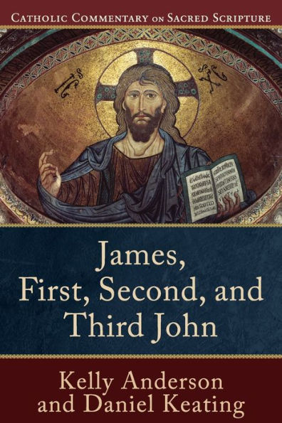 Book cover of Catholic Commentary on Sacred Scripture: James, First, Second, and Third John by Kelly Anderson and Daniel Keating
