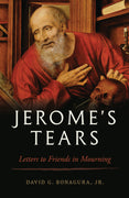 Jerome’s Tears Letters to Friends in Mourning - Unique Catholic Gifts