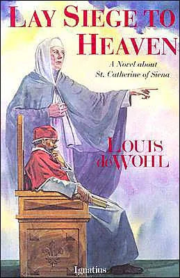 Lay Siege to Heaven: A Novel about St. Catherine of Siena by Louis De Wohl - Unique Catholic Gifts