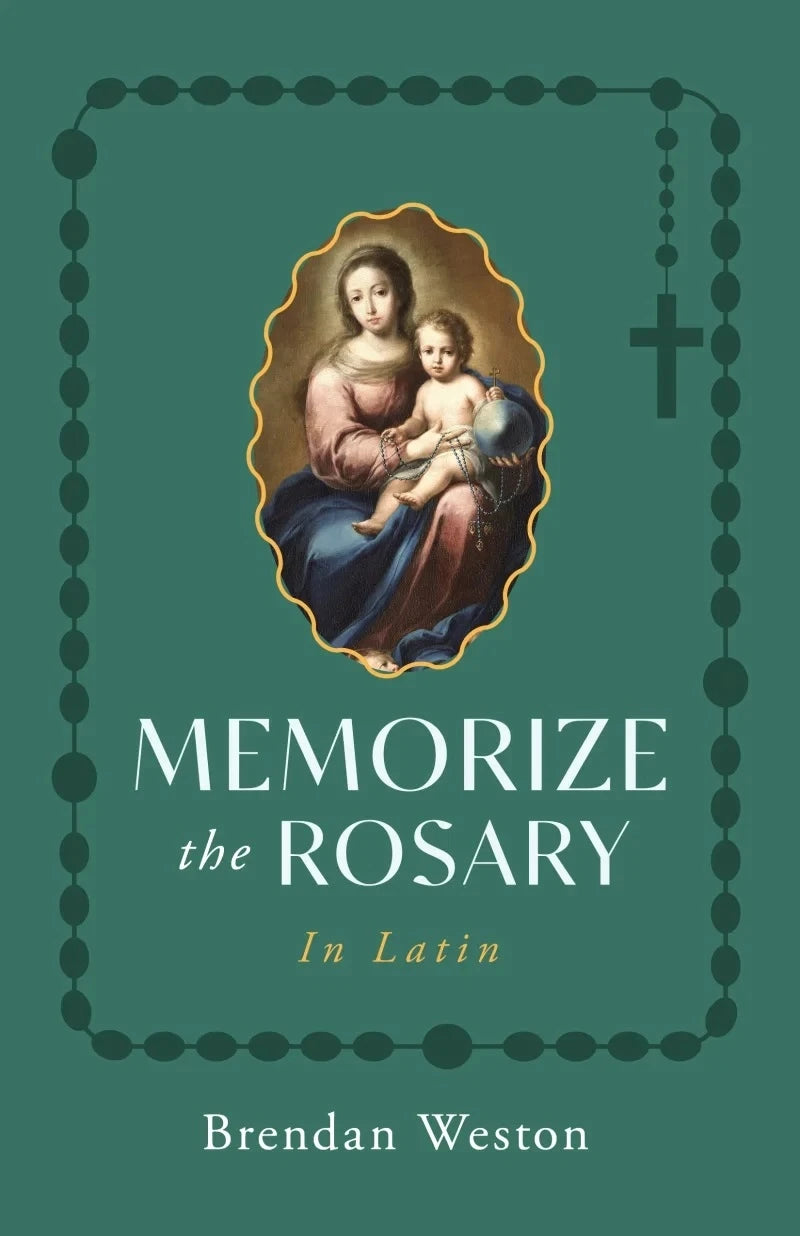Memorize the Rosary in Latin By Brendan Weston
