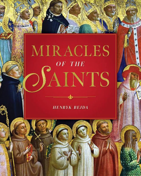 Book cover of Miracles of the Saints by Henryk Bejda with gold text and classical saints artwork background