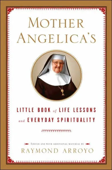 Mother Angelica's Little Book of Life Lessons and Everyday Spirituality by Raymond Arroyo - Unique Catholic Gifts