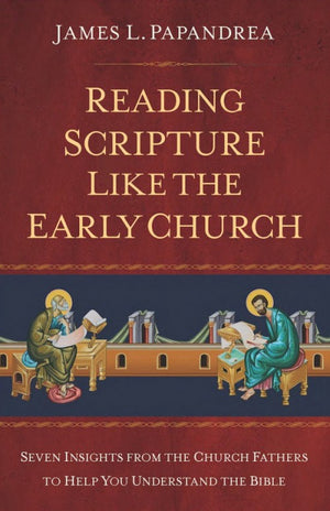 View Preview Reading Scripture Like the Early Church Seven Insights from the Church Fathers to Help You Understand the Bible - Unique Catholic Gifts