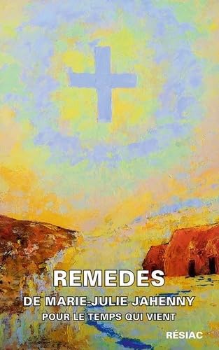 Remedes de marie-julie jahenny pour le temps qui vient - JMJs Catholic Store, Inc