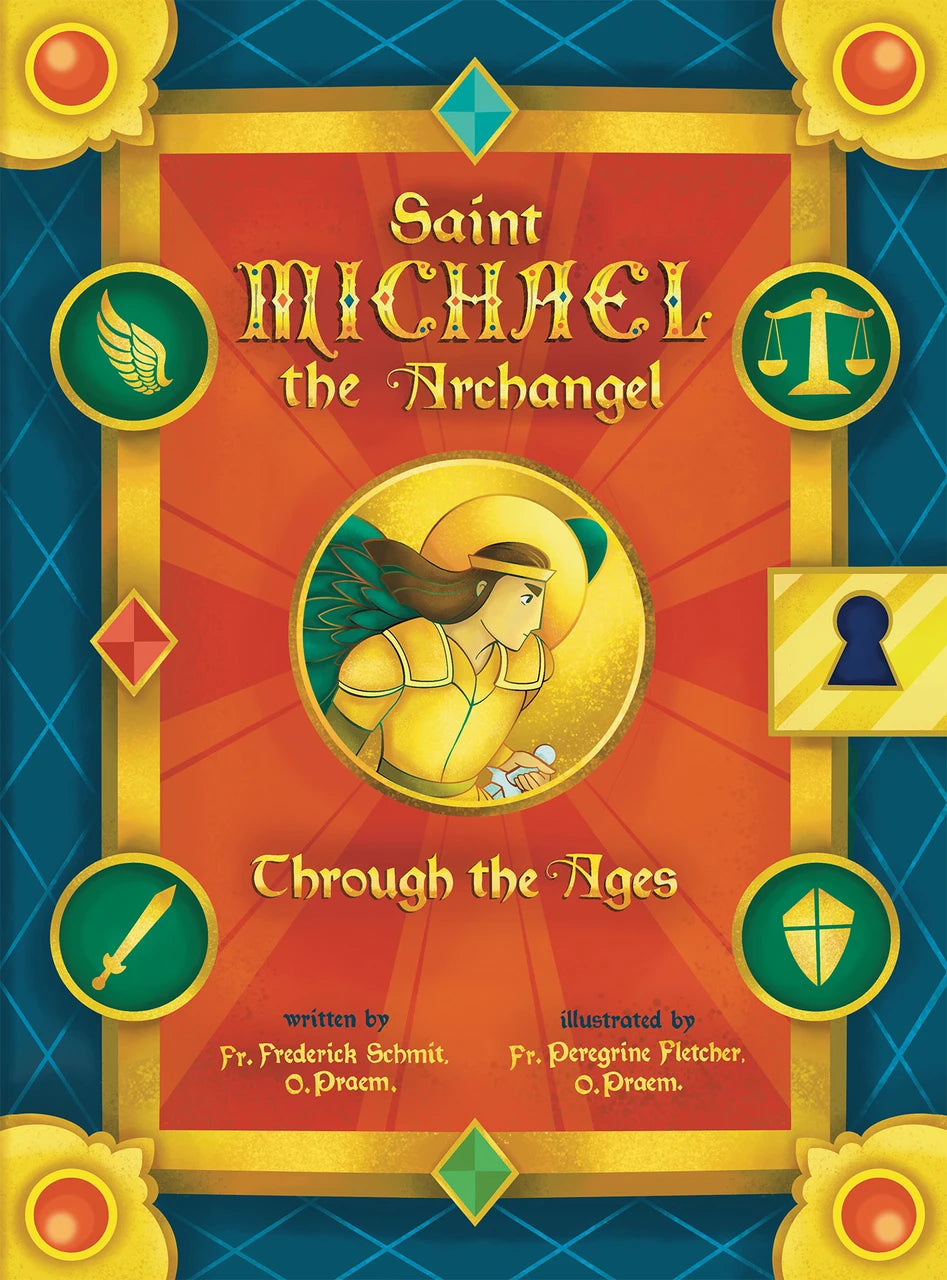 Saint Michael the Archangel Through the Ages by Fr. Frederick Schmit, O.Praem,