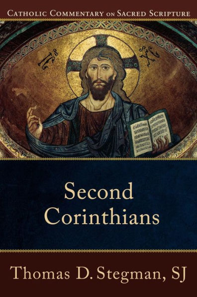 Book cover of Second Corinthians Catholic Commentary on Sacred Scripture by Thomas D. Stegman SJ with Jesus mosaic artwork