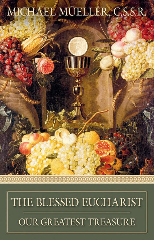 Book cover featuring a chalice with Eucharist wafer surrounded by grapes and fruit, titled The Blessed Eucharist by Michael Mueller