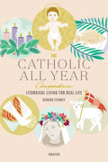Add to Wishlist The Catholic All Year Compendium: Liturgical Living for Real Life by Kendra Tierney - Unique Catholic Gifts