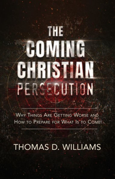 Book cover for The Coming Christian Persecution by Thomas D. Williams with dark background and bold white text.