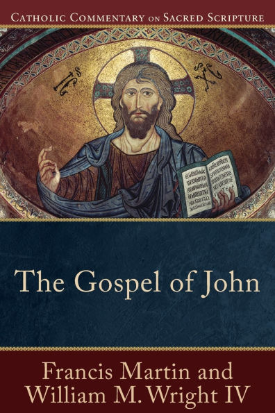 Book cover of The Gospel of John Catholic Commentary on Sacred Scripture with mosaic image of Jesus and authors Francis Martin and William M. Wright IV